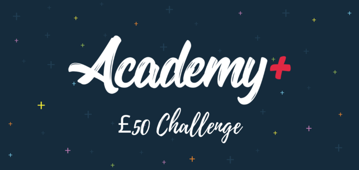 Image of The £50 Challenge: Be a Game Changer for Academy+!